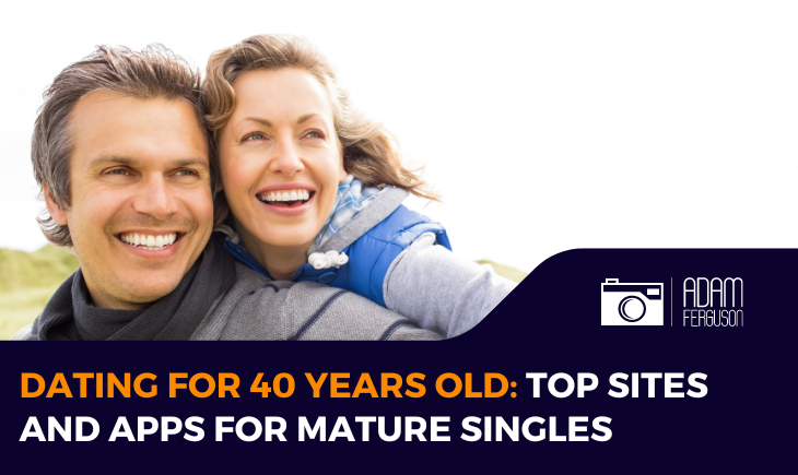 Dating for 40 Years Old: Top Sites and Apps for Mature Singles